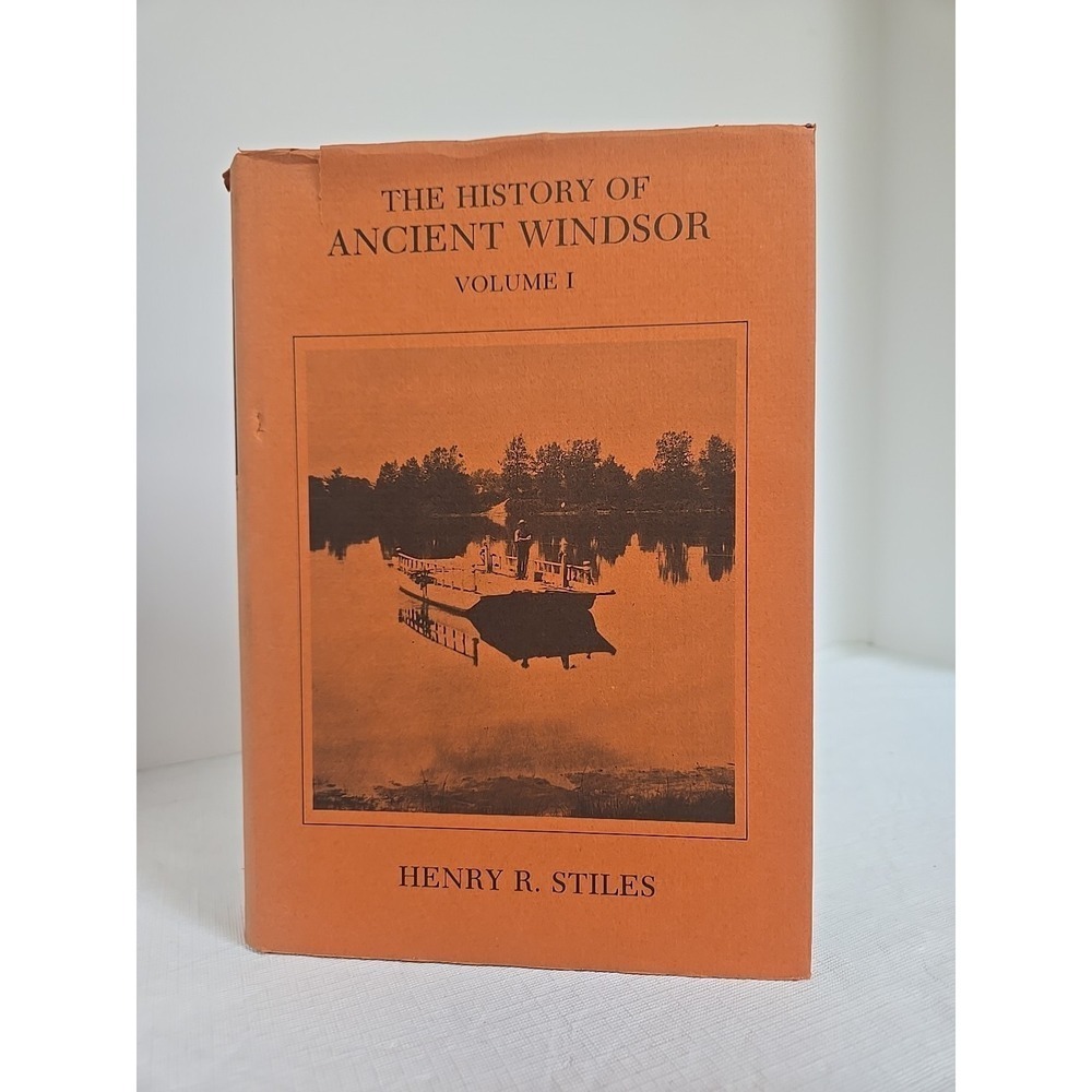 The History Of Ancient‎ Windsor Volume 1 By Henry R. Stiles Circa 1976